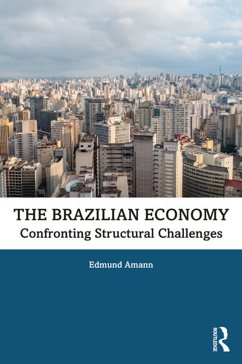 The Brazilian Economy (Confronting Structural Challenges) by Edmund Amann, 9780367245016
