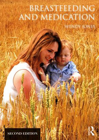 Breastfeeding and Medication by Wendy Jones, 9781138298323