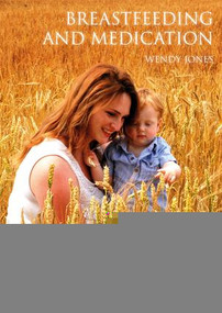 Breastfeeding and Medication by Wendy Jones, 9781138298323