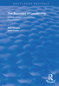 The Business of Leadership (Adding Lasting Value to Your Organization) by Alan Hooper, John Potter, 9781138345966