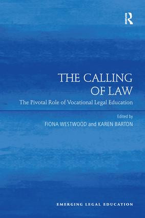 The Calling of Law (The Pivotal Role of Vocational Legal Education) by Fiona Westwood, Karen Barton, 9781138247802