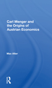 Carl Menger And The Origins Of Austrian Economics by Max Alter, 9780367153533