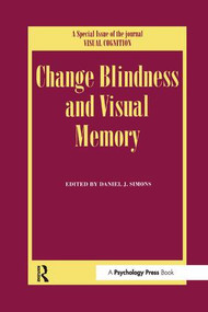Change Blindness and Visual Memory (A Special Issue of Visual Cognition) by Daniel J. Simons, 9781138877184