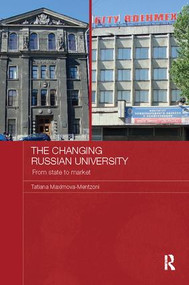 The Changing Russian University (From State to Market) by Tatiana Maximova-Mentzoni, 9781138108448