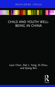 Child and Youth Well-being in China by Lijun Chen, Dali L. Yang, Di Zhou, Qiang Ren, 9780367086138