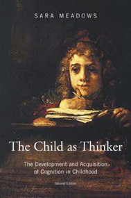 The Child as Thinker (The Development and Acquisition of Cognition in Childhood) - 9781841695129 by Sara Meadows, 9781841695129
