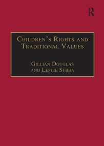 Children's Rights and Traditional Values by Gillian Douglas, Leslie Sebba, 9781855219564