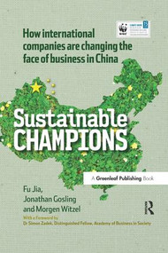 CHINA EDITION - Sustainable Champions (How International Companies are Changing the Face of Business in China) by Fu Jia, Jonathan Gosling, Morgen Witzel, 9781783533640