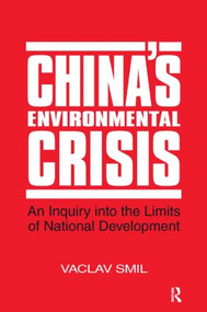 China's Environmental Crisis: An Enquiry into the Limits of National Development (An Enquiry into the Limits of National Development) by Vaclav Smil, 9781563240416
