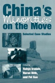 China's Minorities on the Move (Selected Case Studies) by Robyn Iredale, Naran Bilik, Guo Fei, 9780765610249