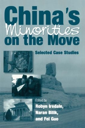 China's Minorities on the Move (Selected Case Studies) by Robyn Iredale, Naran Bilik, Guo Fei, 9780765610249