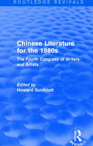 Chinese Literature for the 1980s (The Fourth Congress of Writers and Artists) by Howard Goldblatt, 9781138187627
