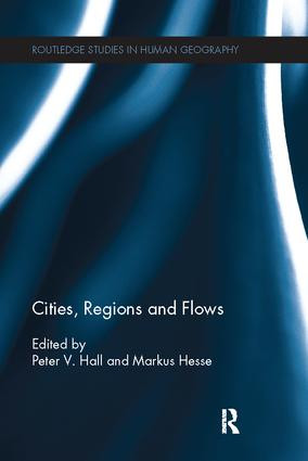 Cities, Regions and Flows by Peter Hall, Markus Hesse, 9781138109902