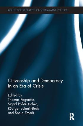 Citizenship and Democracy in an Era of Crisis (Essays in honour of Jan W. van Deth) by Thomas Poguntke, Sigrid Rossteutscher, Rudiger Schmitt-Beck, Sonja Zmerli, 9781138504943