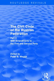 Civil Code of the Russian Federation: Pt. 3: With Amendments to the First and Second Parts by Peter B. Maggs, 9781138896710