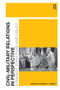 Civil-Military Relations in Perspective (Strategy, Structure and Policy) by Stephen J. Cimbala, 9781138268753
