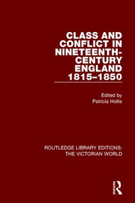 Class and Conflict in Nineteenth-Century England (1815-1850) by Patricia Hollis, 9781138638976
