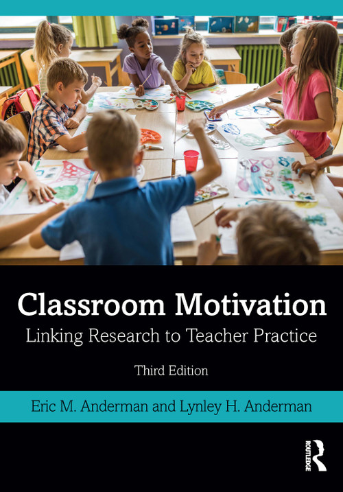 Classroom Motivation (Linking Research to Teacher Practice) by Eric M. Anderman, Lynley H. Anderman, 9780367821265