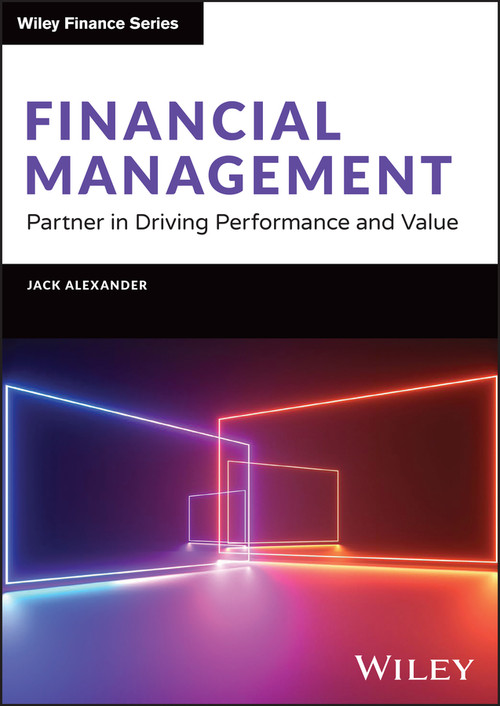 Financial Management (Partner in Driving Performance and Value) by Jack Alexander, 9781394228362