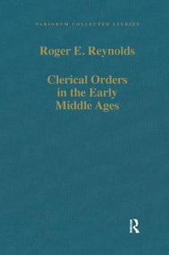 Clerical Orders in the Early Middle Ages (Duties and Ordination) by Roger E. Reynolds, 9780860788096