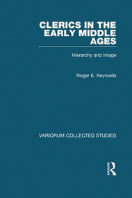 Clerics in the Early Middle Ages (Hierarchy and Image) by Roger E. Reynolds, 9780860788089