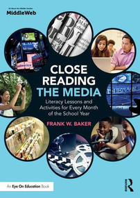 Close Reading the Media (Literacy Lessons and Activities for Every Month of the School Year) by Frank Baker, 9781138216020