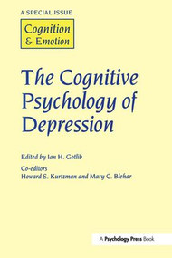 The Cognitive Psychology of Depression (A Special Issue of Cognition and Emotion) by I.H. Gottlib, 9781138877337