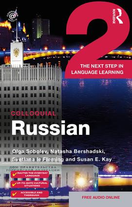 Colloquial Russian 2 (The Next Step in Language Learning) by Olga Sobolev, Natasha Bershadski, Svetlana le Fleming, Susan Kay, 9781138098015