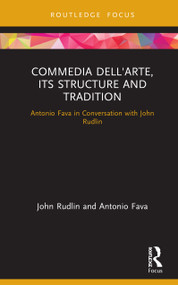 Commedia dell'Arte, its Structure and Tradition (Antonio Fava in Conversation with John Rudlin) by John Rudlin, Antonio Fava, 9780367648565
