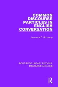 Common Discourse Particles in English Conversation by Lawrence C. Schourup, 9781138224803