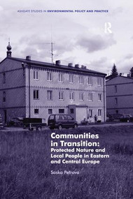 Communities in Transition: Protected Nature and Local People in Eastern and Central Europe by Saska Petrova, 9781138251304