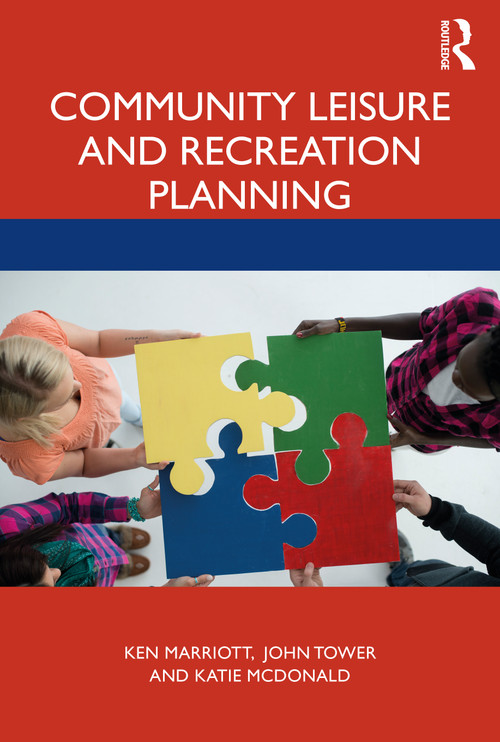 Community Leisure and Recreation Planning by Ken Marriott, John Tower, Katie McDonald, 9780367342944