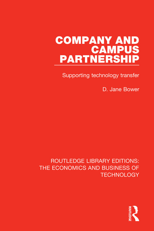 Company and Campus Partnership (Supporting Technology Transfer) by D. Jane Bower, 9781138576308