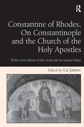 Constantine of Rhodes, On Constantinople and the Church of the Holy Apostles (With a new edition of the Greek text by Ioannis Vassis) by Liz James, 9781138256927