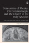 Constantine of Rhodes, On Constantinople and the Church of the Holy Apostles (With a new edition of the Greek text by Ioannis Vassis) by Liz James, 9781138256927