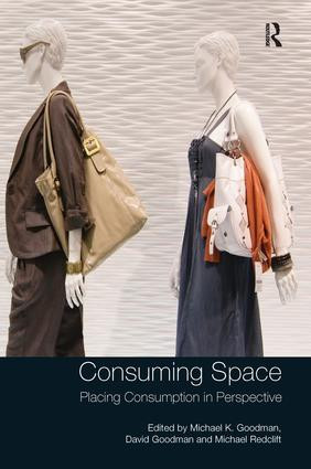 Consuming Space (Placing Consumption in Perspective) by Michael K. Goodman, David Goodman, 9781138279452