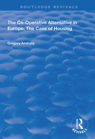 The Co-operative Alternative in Europe (The Case of Housing) by Gregory Andrusz, 9781138341340