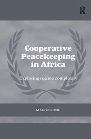Cooperative Peacekeeping in Africa (Exploring Regime Complexity) by Malte Brosig, 9781138310452