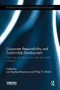 Corporate Responsibility and Sustainable Development (Exploring the nexus of private and public interests) by Lez Rayman-Bacchus, Philip Walsh, 9781138304208
