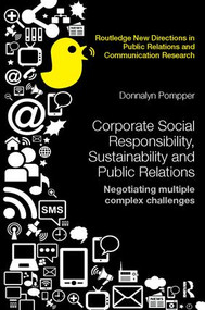 Corporate Social Responsibility, Sustainability and Public Relations (Negotiating Multiple Complex Challenges) by Donnalyn Pompper, 9781138743502