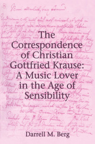The Correspondence of Christian Gottfried Krause: A Music Lover in the Age of Sensibility by Darrell M. Berg, 9781138265721