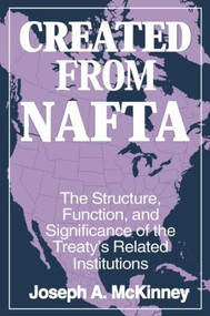 Created from NAFTA: The Structure, Function and Significance of the Treaty's Related Institutions by Joseph A. McKinney, 9780765604675