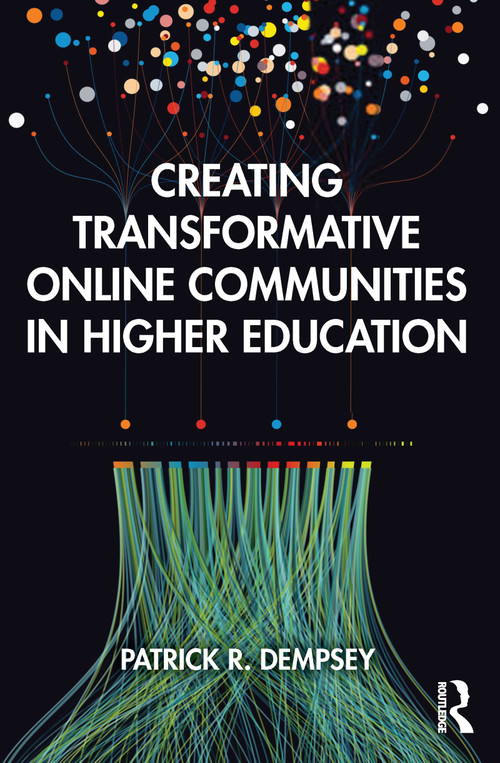 Creating Transformative Online Communities in Higher Education by Patrick R. Dempsey, 9780367478414