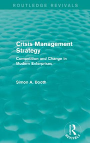 Crisis Management Strategy (Competition and Change in Modern Enterprises) by Simon A. Booth, 9781138183735