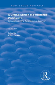 A Critical Edition of Ferdinando Parkhurst's Ignoramus, The Academical-Lawyer by Fernando Parkhurst, E.F.J. Tucker, 9780367192051