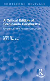 A Critical Edition of Ferdinando Parkhurst's Ignoramus, The Academical-Lawyer by Fernando Parkhurst, E.F.J. Tucker, 9780367192051