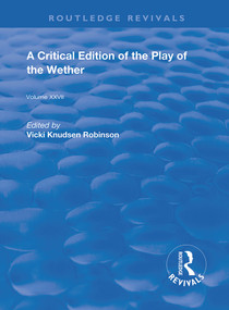 A Critical Edition of The Play of the Wether by John Heywood, Vicki Knudsen Robinson, 9780367191573