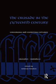 The Crusade in the Fifteenth Century (Converging and competing cultures) by Norman Housley, 9780815366829
