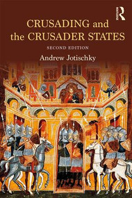 Crusading and the Crusader States by Andrew Jotischky, 9781138808065