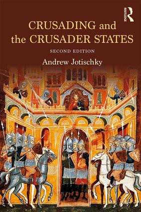 Crusading and the Crusader States by Andrew Jotischky, 9781138808065